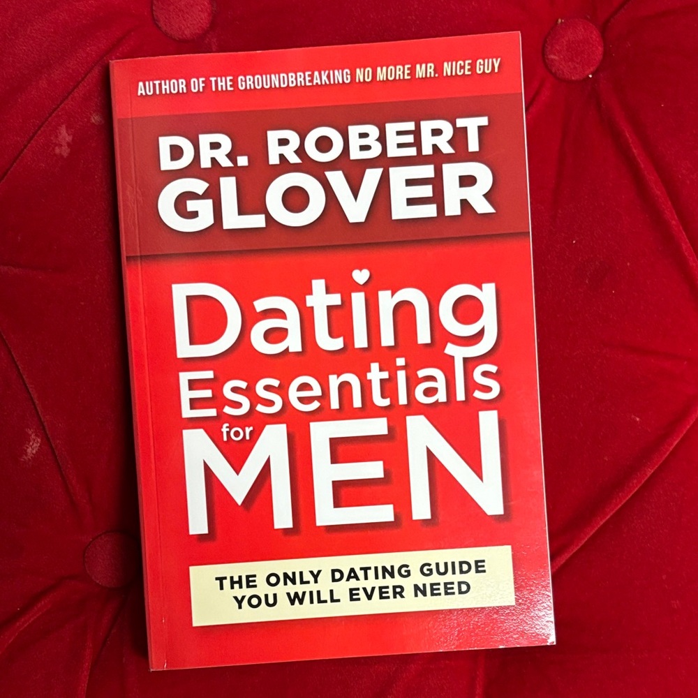 Dating Essentials for Men The Only Dating Guide You Will Ever Need Dr. Glover